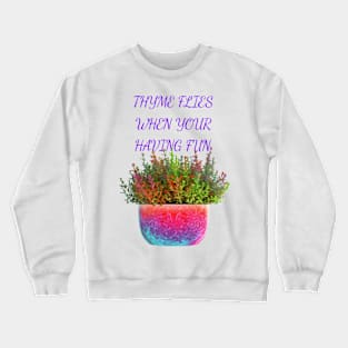 Time Flies When You're Having Fun Crewneck Sweatshirt